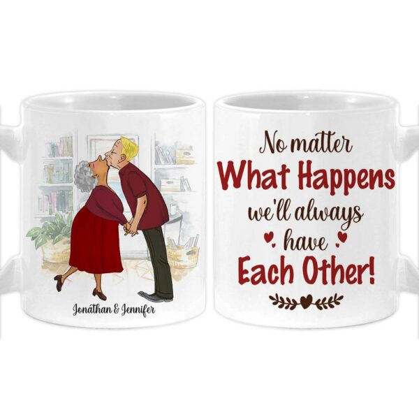 Personalized Couple Gift We’ll Always Have Each Other Mug