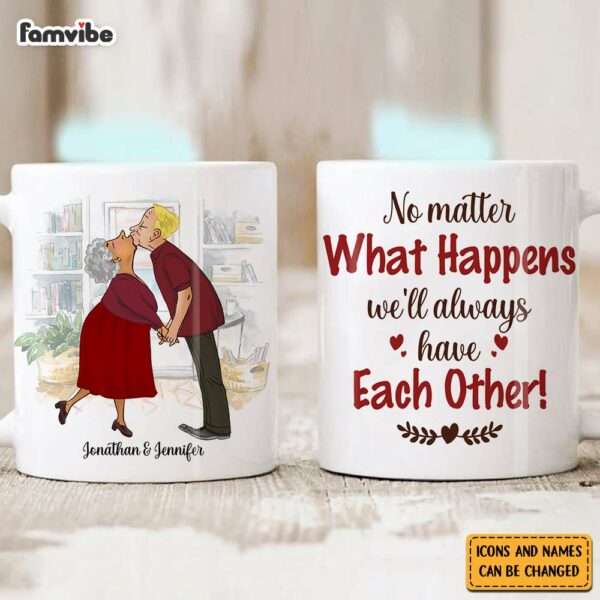 Personalized Couple Gift We’ll Always Have Each Other Mug
