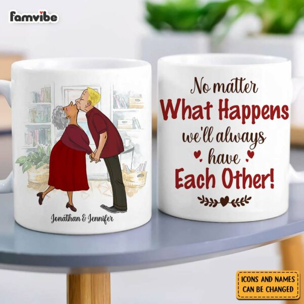 Personalized Couple Gift We’ll Always Have Each Other Mug