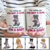 Personalized Dog My Mom Said I’m A Baby Mug
