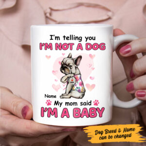 Personalized Dog My Mom Said Im A Baby Mug 3