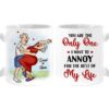 Personalized Gift For Couple You’re The One I Want To Annoy Mug