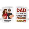 Personalized Gift For Dad I’ll Always Be Your Financial Burden Mug