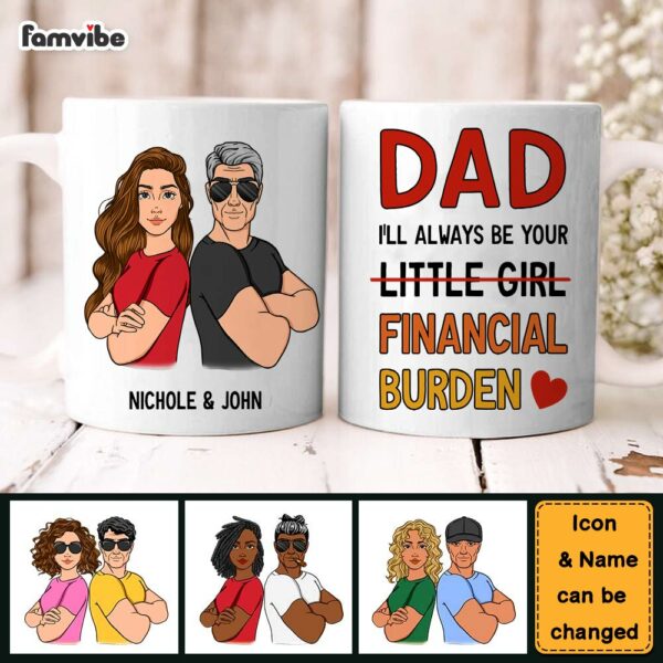 Personalized Gift For Dad I’ll Always Be Your Financial Burden Mug