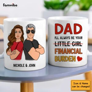 Personalized Gift For Dad Ill Always Be Your Financial Burden Mug 4