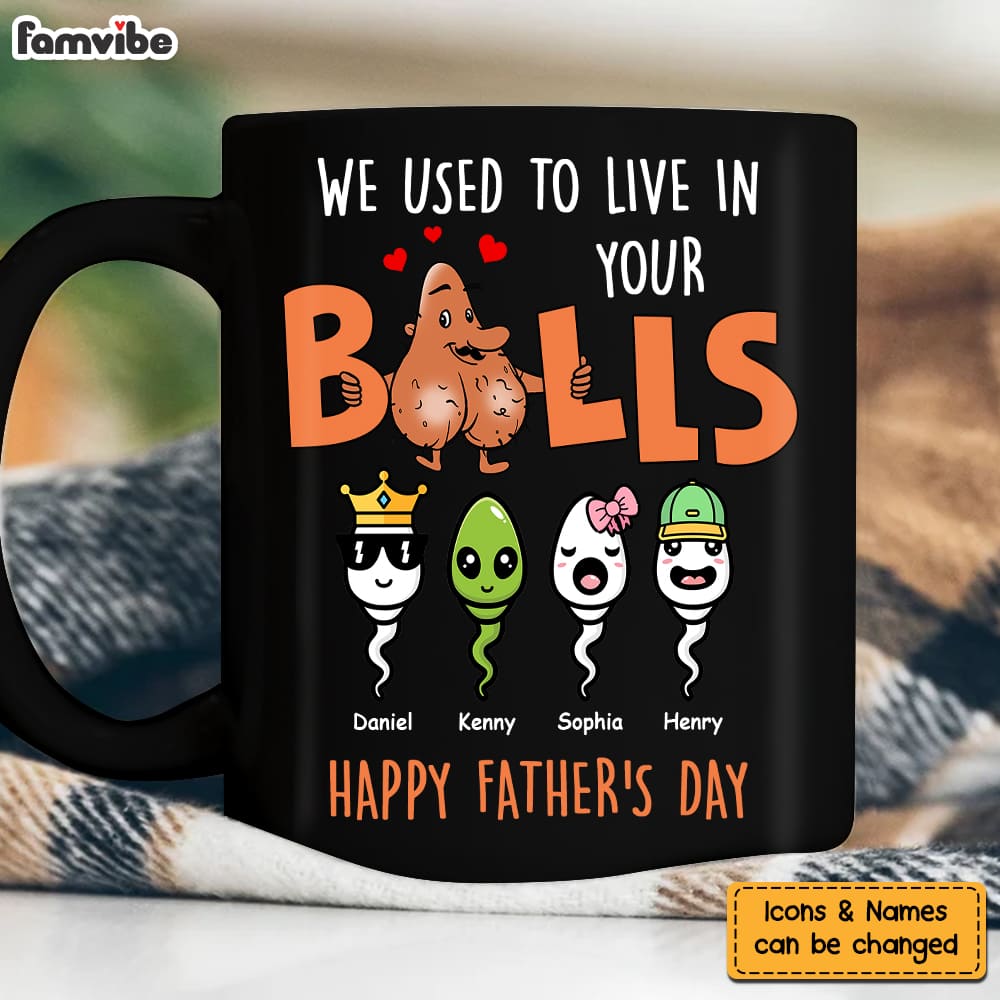 Personalized Gift For Dad We Used To Live In Your Balls Mug Personalized Gift For Dad We Used To Live In Your Balls Mug