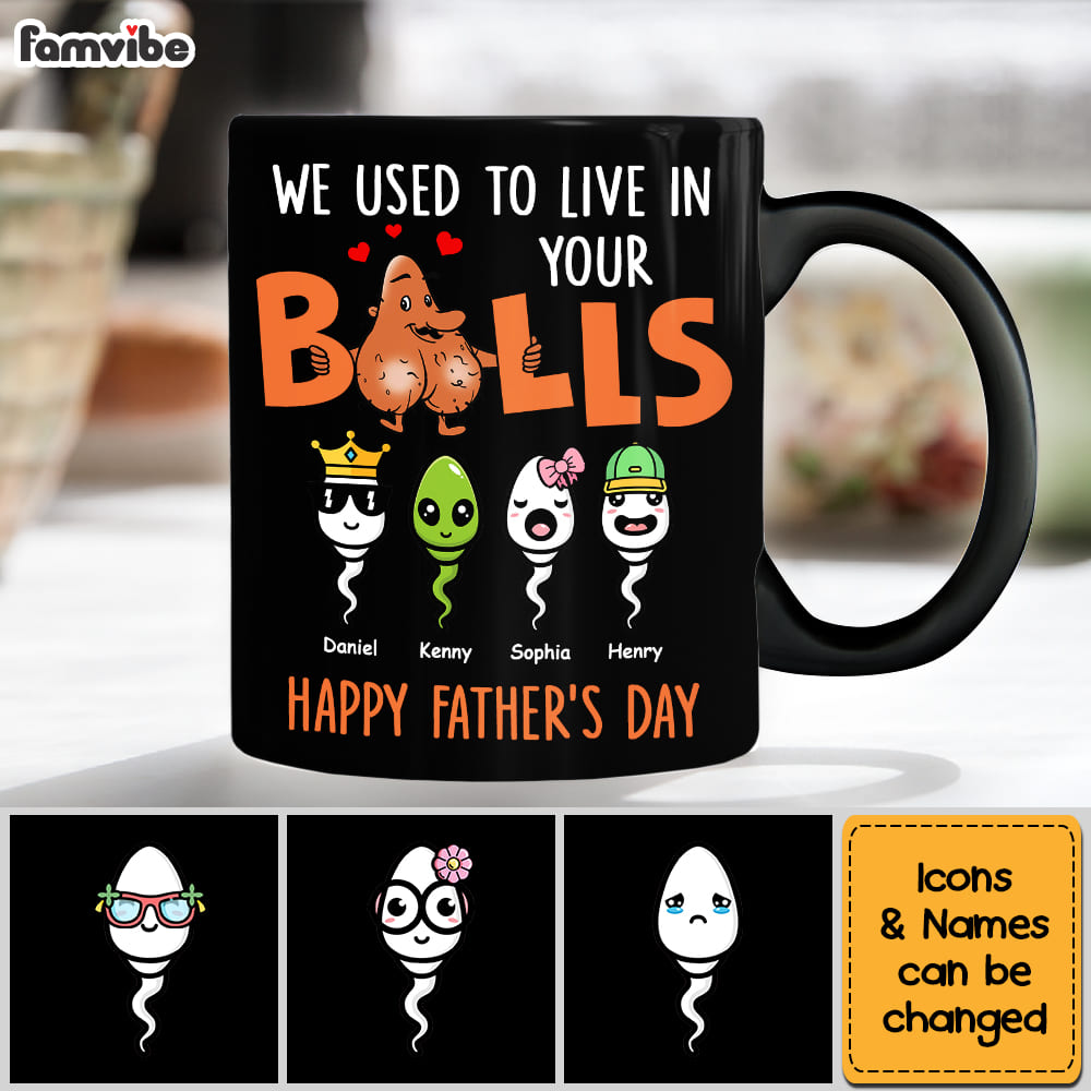 Personalized Gift For Dad We Used To Live In Your Balls Mug Personalized Gift For Dad We Used To Live In Your Balls Mug
