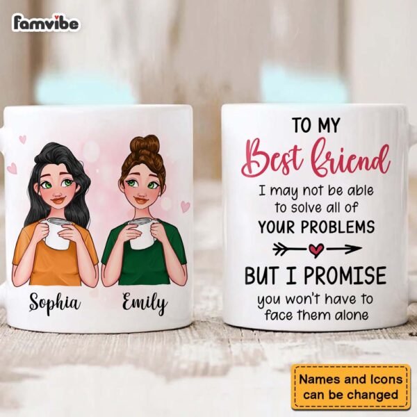 Personalized Gift For Friends I May Not Be Able To Solve All Of Your Problems Mug