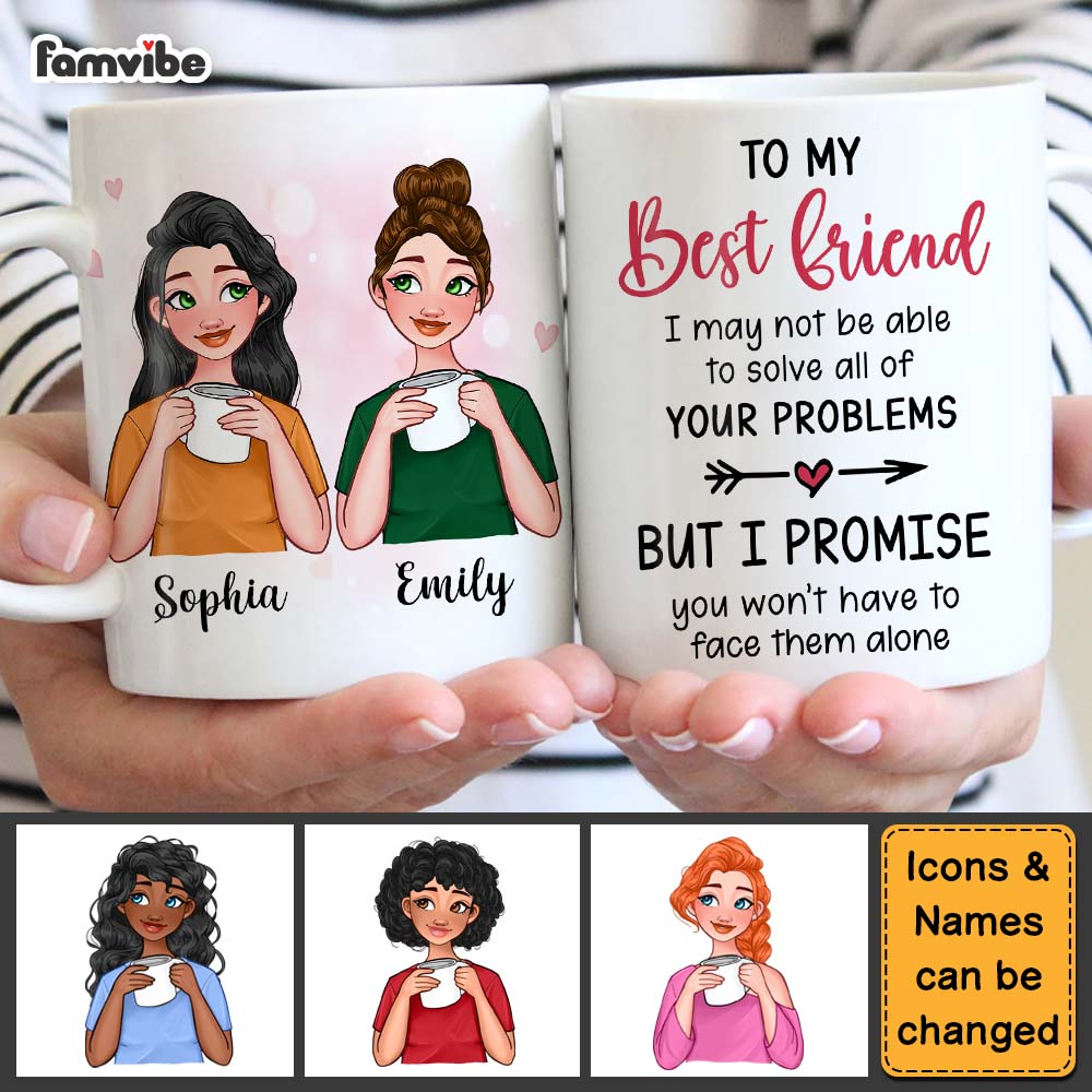 Personalized Gift For Friends I May Not Be Able To Solve All Of Your Problems Mug Personalized Gift For Friends I May Not Be Able To Solve All Of Your Problems Mug