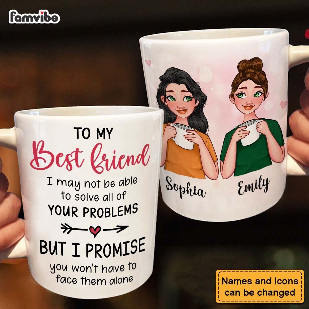 Personalized Gift For Friends I May Not Be Able To Solve All Of Your Problems Mug Personalized Gift For Friends I May Not Be Able To Solve All Of Your Problems Mug