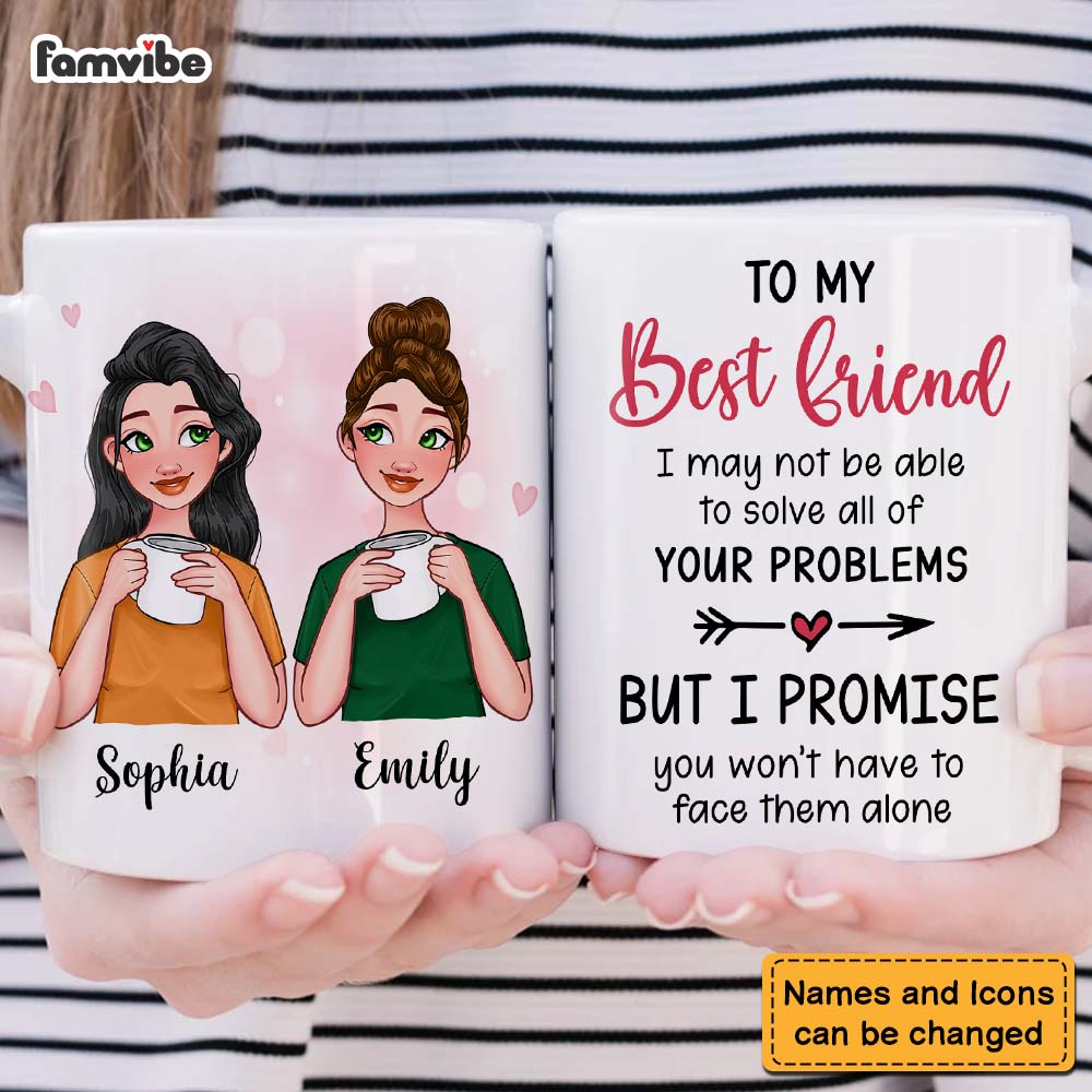 Personalized Gift For Friends I May Not Be Able To Solve All Of Your Problems Mug Personalized Gift For Friends I May Not Be Able To Solve All Of Your Problems Mug
