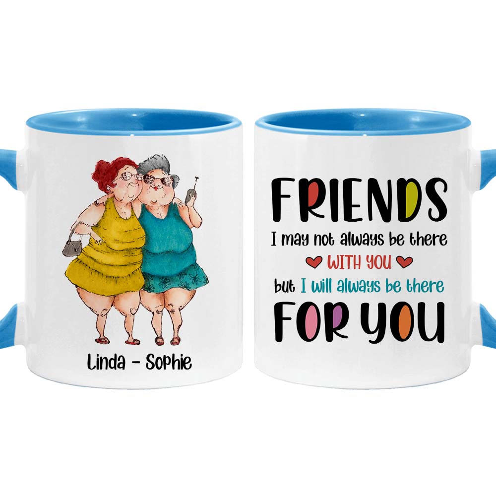 Personalized Gift For Friends I Will Always Be There For You Mug Personalized Gift For Friends I Will Always Be There For You Mug