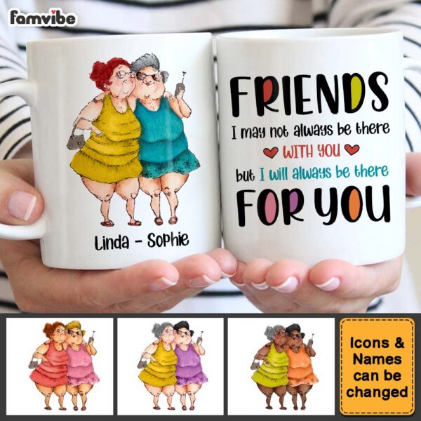 Personalized Gift For Friends I Will Always Be There For You Mug