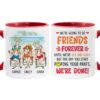 Personalized Gift For Friends We’re Going To Be Friends Forever Mug