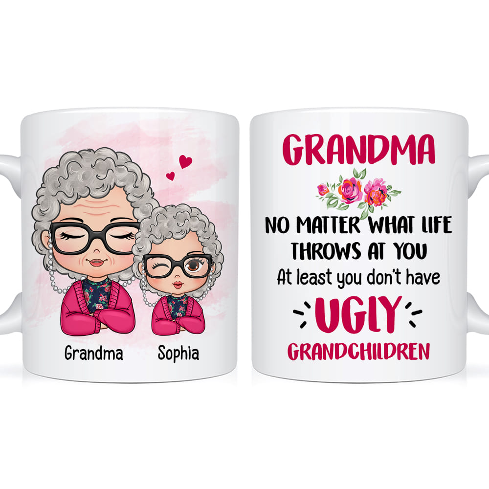 Personalized Gift For Grandma At Least You Don't Have Ugly Grandchild Mug Personalized Gift For Grandma At Least You Don't Have Ugly Grandchild Mug