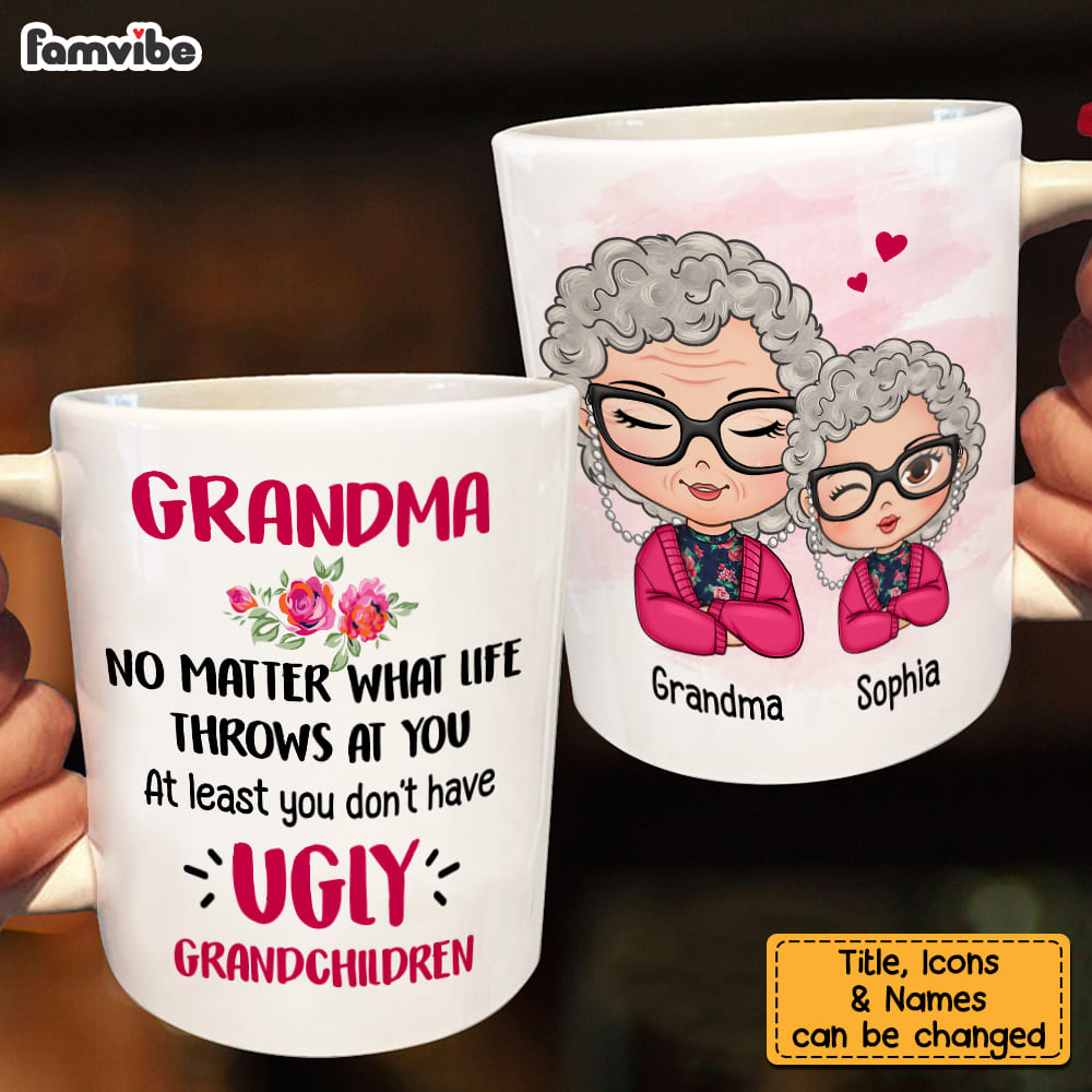 Personalized Gift For Grandma At Least You Don't Have Ugly Grandchild Mug Personalized Gift For Grandma At Least You Don't Have Ugly Grandchild Mug