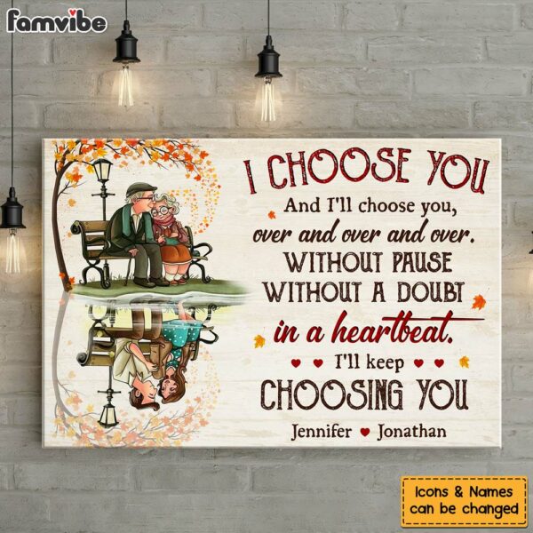 Personalized Gift For Old Couple I Choose You And I’ll Choose You Canvas