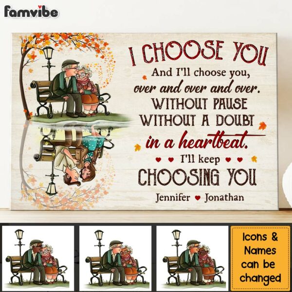 Personalized Gift For Old Couple I Choose You And I’ll Choose You Canvas