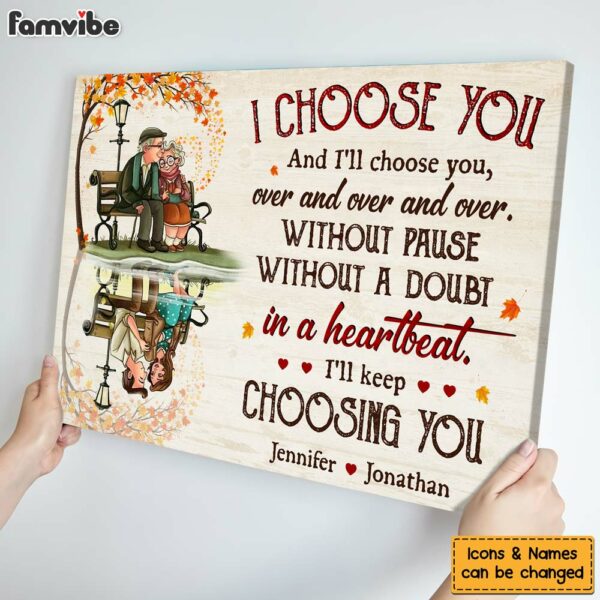 Personalized Gift For Old Couple I Choose You And I’ll Choose You Canvas