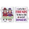 Personalized Gift For Senior Friend Let’s Be Friends ‘Til We’re Old And Bonkers Mug