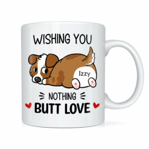 Personalized Gift Nothing Butt Love Dog Mug
