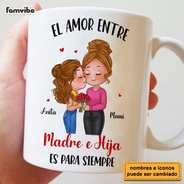 Personalized Gift The Love Between Mother And Daughter Is Forever Spanish Mug