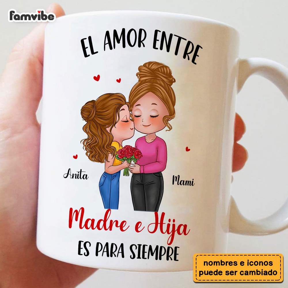Personalized Gift The Love Between Mother And Daughter Is Forever Spanish Mug Personalized Gift The Love Between Mother And Daughter Is Forever Spanish Mug