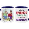 Personalized Gift for Friends Till We’re Old And Bonkers Mug