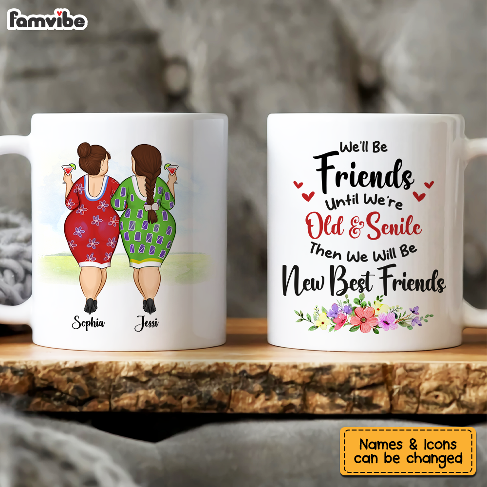 Personalized Gift for Friends We'll Be Friends Until We're Old And Senile Mug Personalized Gift for Friends We'll Be Friends Until We're Old And Senile Mug
