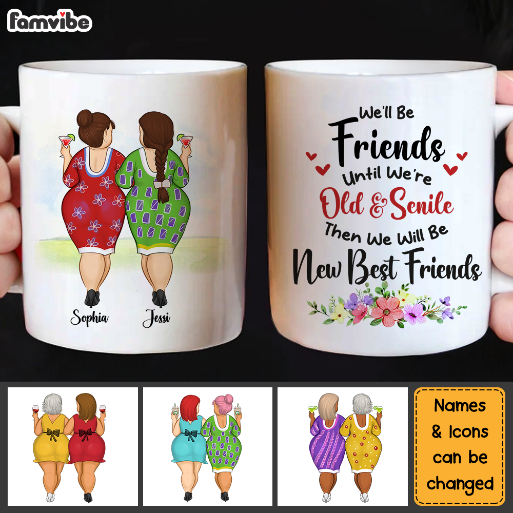 Personalized Gift for Friends We'll Be Friends Until We're Old And Senile Mug Personalized Gift for Friends We'll Be Friends Until We're Old And Senile Mug