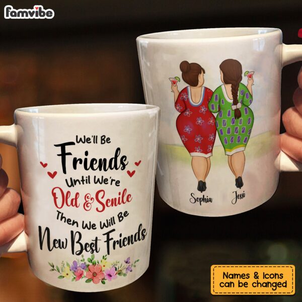 Personalized Gift for Friends We’ll Be Friends Until We’re Old And Senile Mug