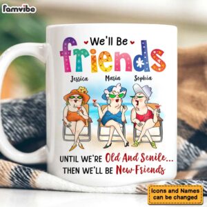 Personalized Gifts For Friends Old Friends We’ll Be Friends Until We’re Old And Senile Mug