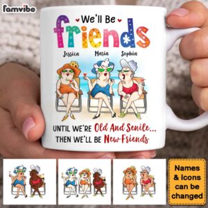 Personalized Gifts For Friends Old Friends Well Be Friends Until Were Old And Senile Mug 3