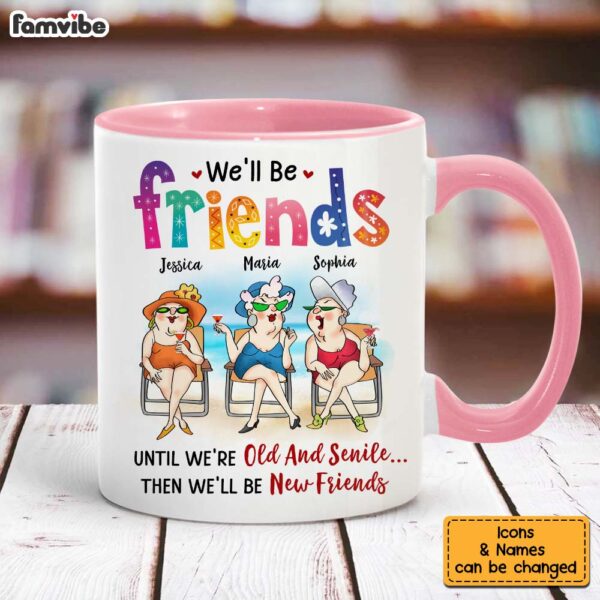Personalized Gifts For Friends Old Friends We’ll Be Friends Until We’re Old And Senile Mug