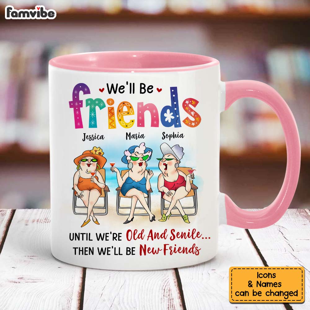 Personalized Gifts For Friends Old Friends We'll Be Friends Until We're Old And Senile Mug Personalized Gifts For Friends Old Friends We'll Be Friends Until We're Old And Senile Mug