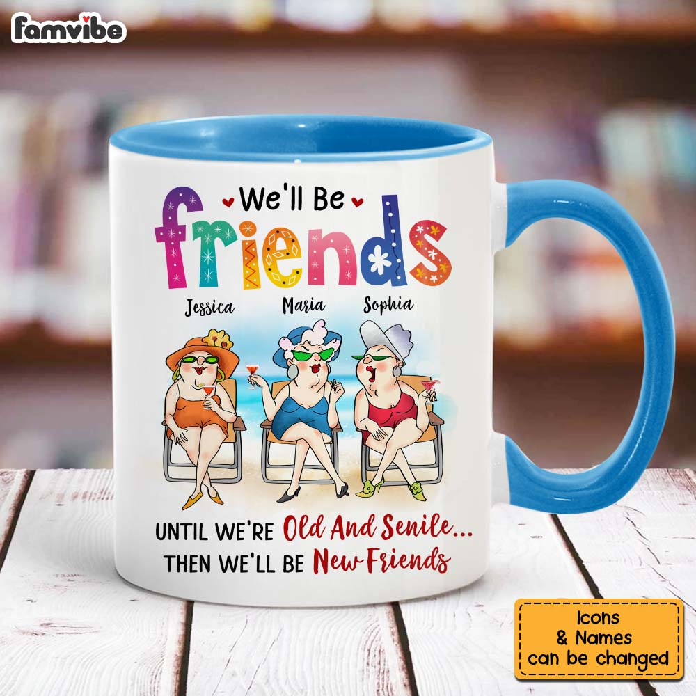 Personalized Gifts For Friends Old Friends We'll Be Friends Until We're Old And Senile Mug Personalized Gifts For Friends Old Friends We'll Be Friends Until We're Old And Senile Mug