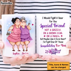 Personalized Gifts For Old Friends I Would Fight A Bear For You Mug