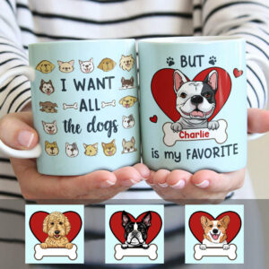 Personalized I Want All The Dog Mug