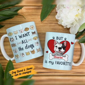 Personalized I Want All The Dog Mug