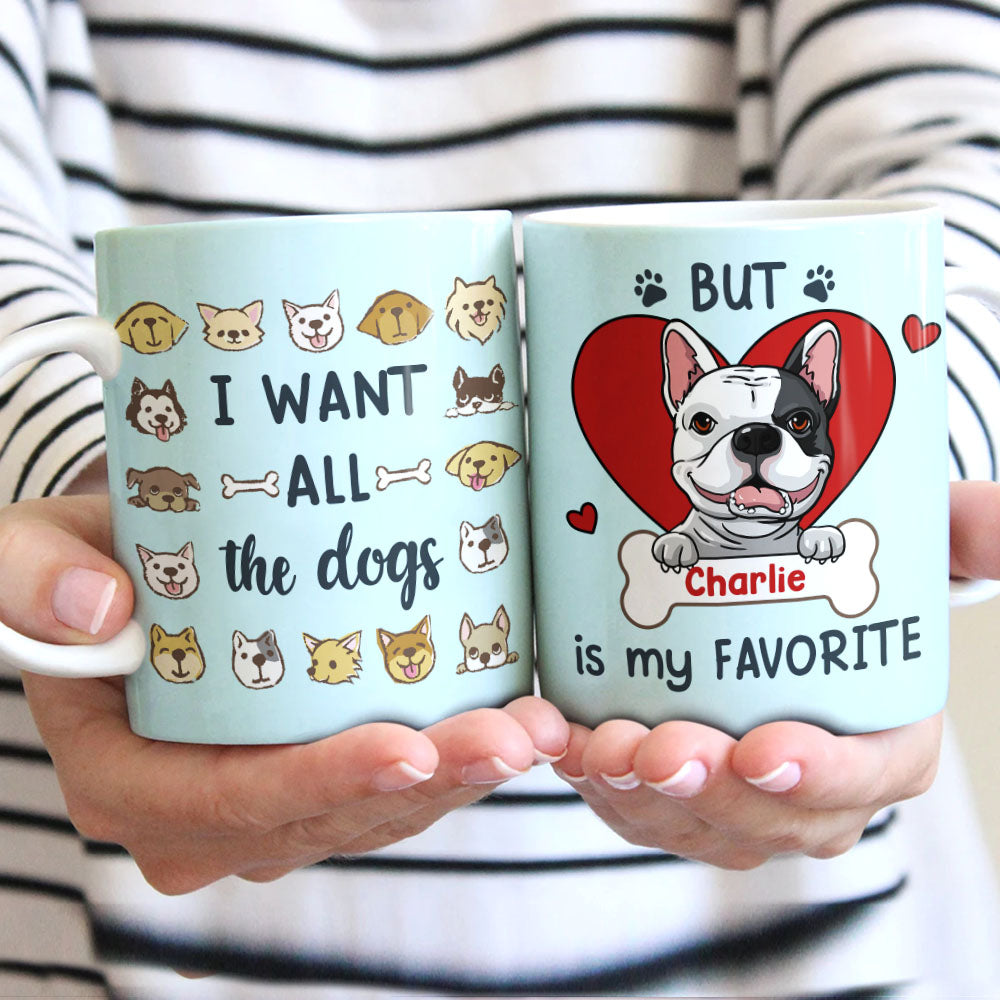 Personalized I Want All The Dog Mug Personalized I Want All The Dog Mug
