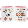 Personalized Life Without Dogs I Don’t Think So Mug
