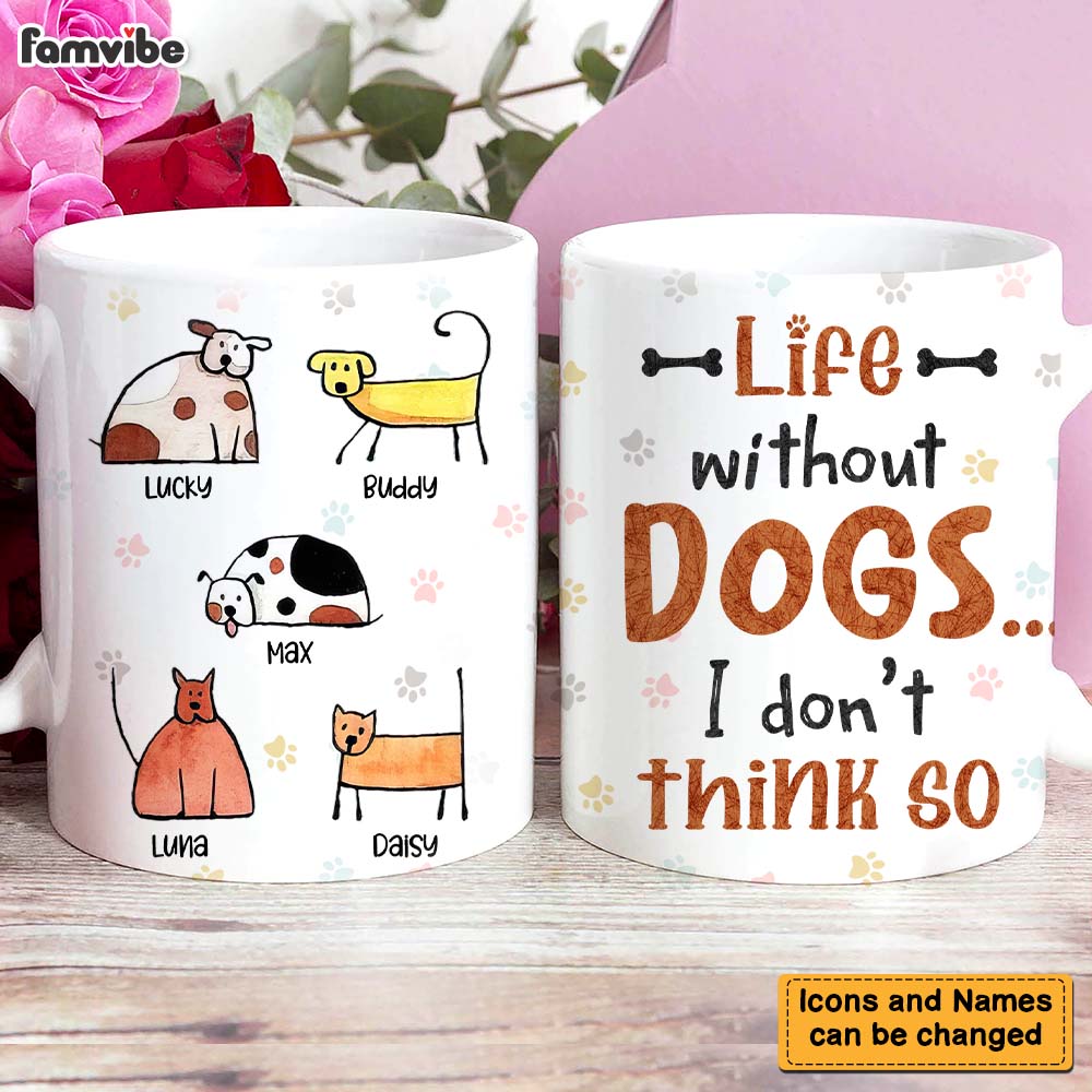 Personalized Life Without Dogs I Don't Think So Mug Personalized Life Without Dogs I Don't Think So Mug