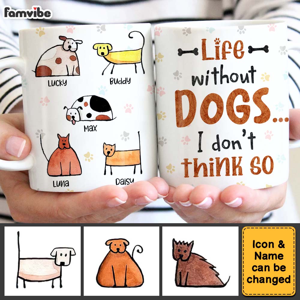 Personalized Life Without Dogs I Don't Think So Mug Personalized Life Without Dogs I Don't Think So Mug
