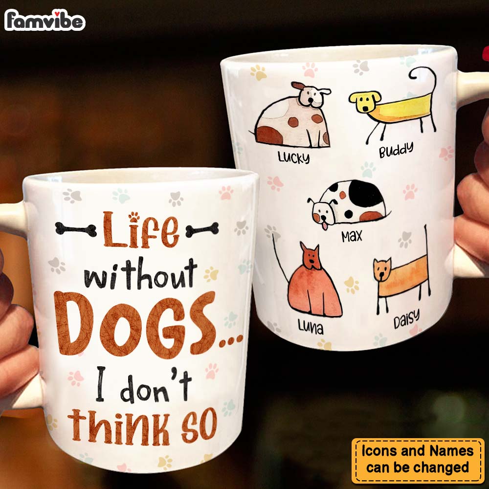 Personalized Life Without Dogs I Don't Think So Mug Personalized Life Without Dogs I Don't Think So Mug