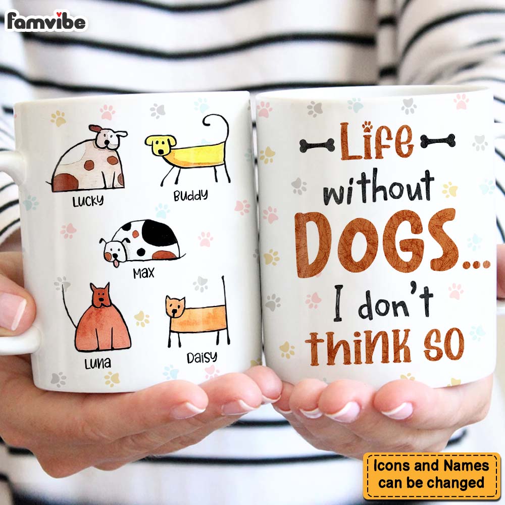 Personalized Life Without Dogs I Don't Think So Mug Personalized Life Without Dogs I Don't Think So Mug