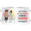 Personalized No One I’d Rather Snoring Loud Beside Me Mug