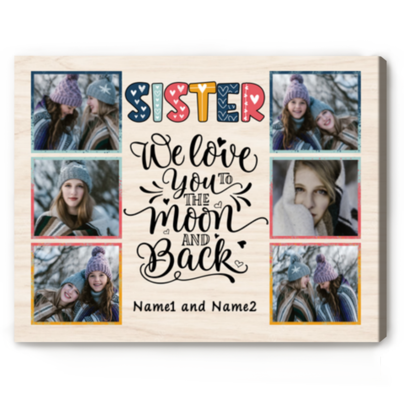 Sister We Love You Custom Photo Canvas Print, Photo Gift For Sister, Personalized Sister Gifts - Best Personalized Gifts For Everyone Sister We Love You Custom Photo Canvas Print, Photo Gift For Sister, Personalized Sister Gifts - Best Personalized Gifts For Everyone