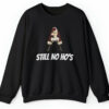 Still No Ho’s Sweatshirt