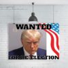 Trump Wanted Poster Trump Mugshot Wanted For Re Election