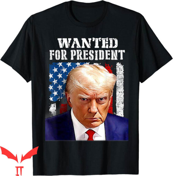 Trump Wanted T-Shirt Mug Shot Wanted For U.S. President 2024